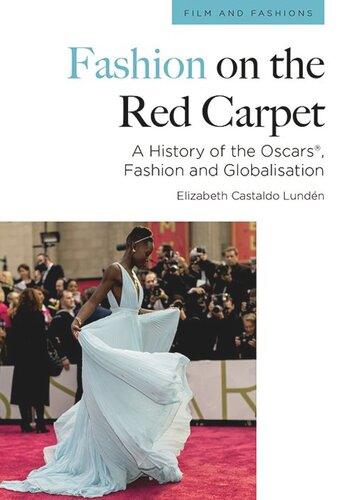 Fashion on the Red Carpet: A History of the Oscars®, Fashion and Globalisation (PDF/EPUB Version)