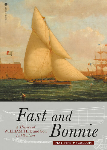 Fast and Bonnie: History of William Fife and Son, Yachtbuilders (PDF/EPUB Version)