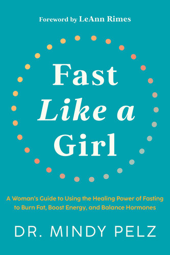Fast Like a Girl: A Woman's Guide to Using the Healing Power of Fasting to Burn Fat, Boost Energy, and Balance Hormones (PDF/EPUB Version)