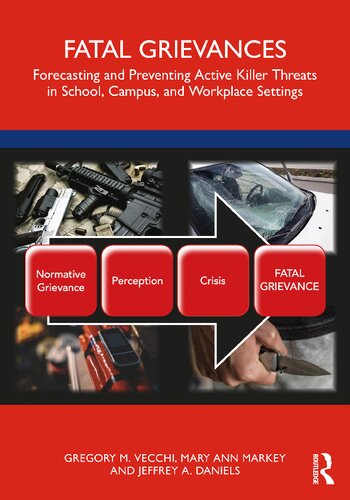 Fatal Grievances: Forecasting and Preventing Active Killer Threats in School, Campus, and Workplace Settings (PDF/EPUB Version)