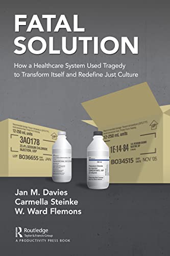 Fatal Solution: How a Healthcare System Used Tragedy to Transform Itself and Redefine Just Culture (PDF/EPUB Version)