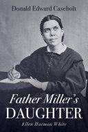 Father Miller's Daughter: Ellen Harmon White (PDF/EPUB Version)