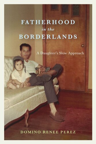Fatherhood in the Borderlands: A Daughter's Slow Approach (PDF/EPUB Version)