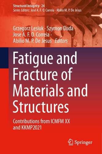 Fatigue and Fracture of Materials and Structures: Contributions from ICMFM XX and KKMP2021 (Structural Integrity, 24) (PDF/EPUB Version)