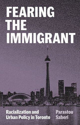 Fearing the Immigrant: Racialization and Urban Policy in Toronto (PDF/EPUB Version)