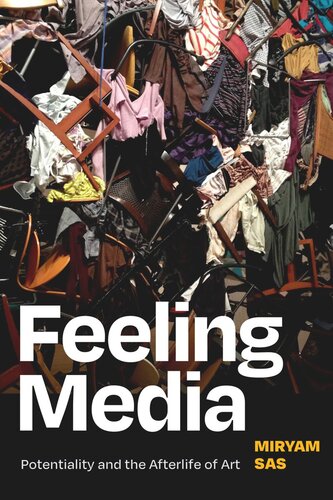 Feeling Media: Potentiality and the Afterlife of Art (PDF/EPUB Version)