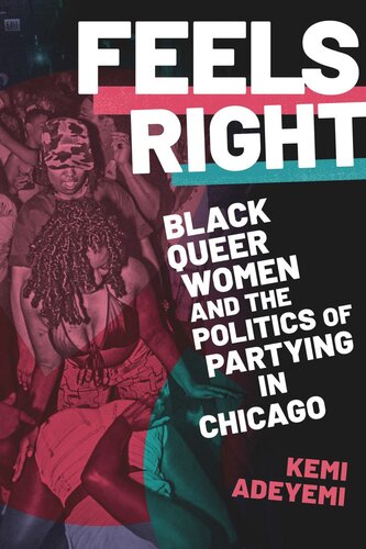 Feels Right: Black Queer Women and the Politics of Partying in Chicago (PDF/EPUB Version)