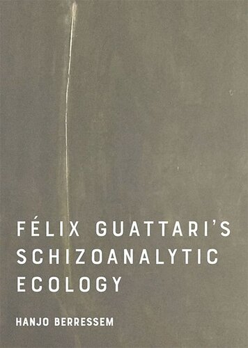 Felix Guattari's Schizoanalytic Ecology (PDF/EPUB Version)