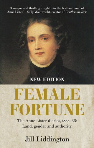 Female Fortune: The Anne Lister Diaries, 1833–36: Land, gender and authority: New Edition (PDF/EPUB Version)