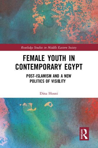Female Youth in Contemporary Egypt: Post-Islamism and a New Politics of Visibility (PDF/EPUB Version)