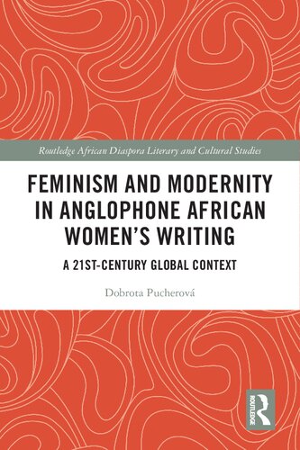 Feminism and Modernity in Anglophone African Women's Writing: A 21st-Century Global Context (PDF/EPUB Version)