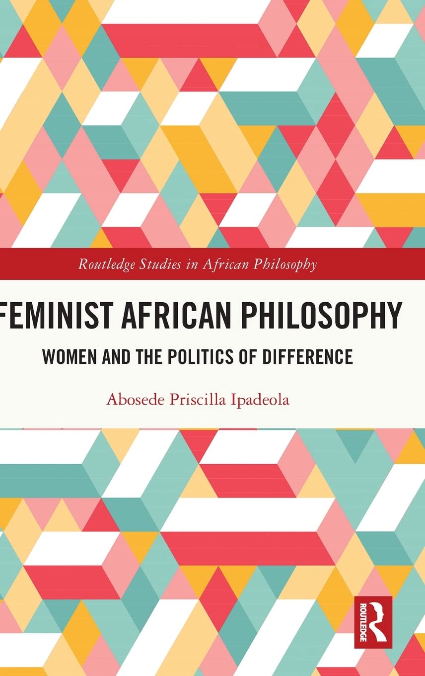 Feminist African Philosophy: Women and the Politics of Difference (PDF/EPUB Version)
