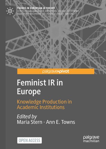 Feminist IR in Europe: Knowledge Production in Academic Institutions (Trends in European IR Theory) (PDF/EPUB Version)