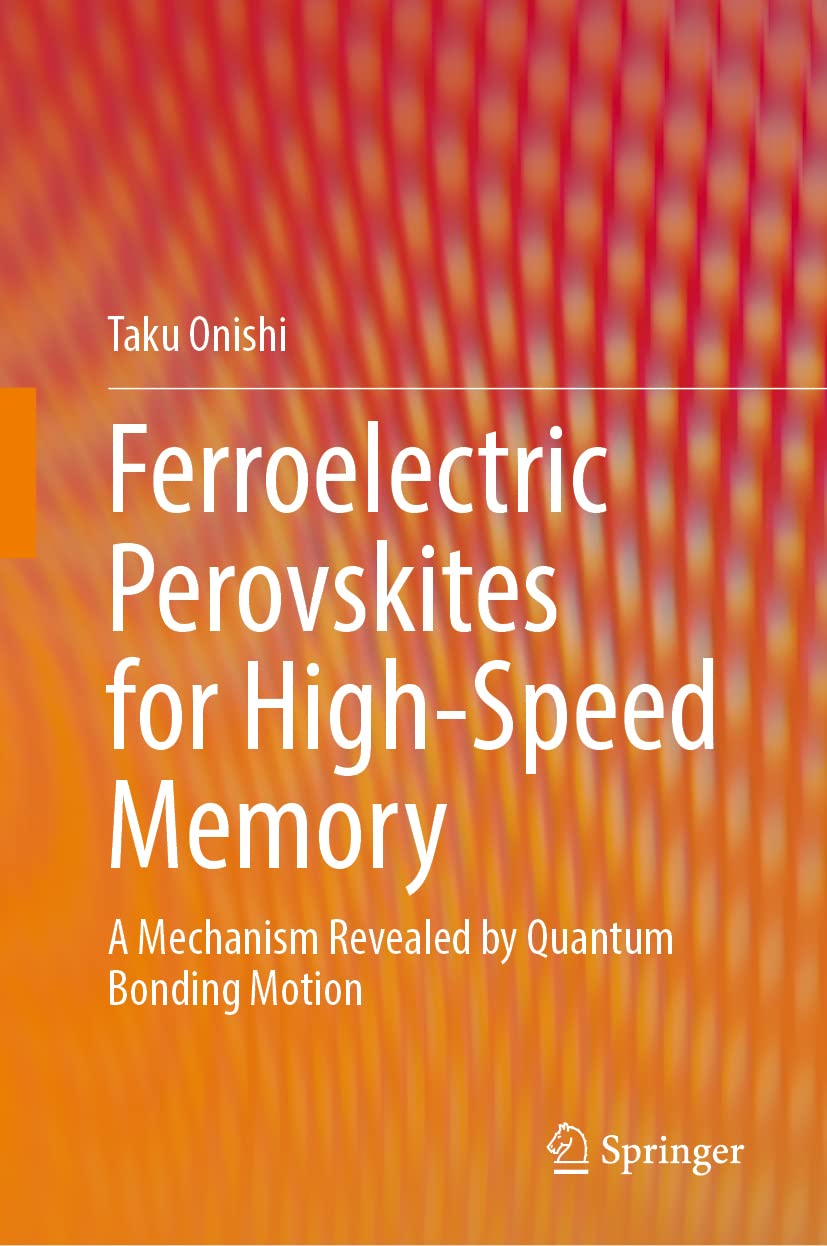 Ferroelectric Perovskites for High-Speed Memory: A Mechanism Revealed by Quantum Bonding Motion (PDF/EPUB Version)