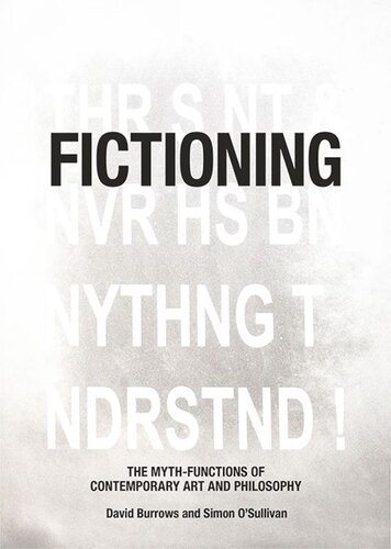 Fictioning: The Myth-Functions of Contemporary Art and Philosophy (PDF/EPUB Version)