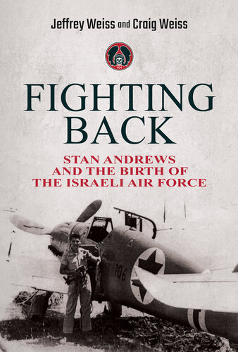 Fighting Back: Stan Andrews and the Birth of the Israeli Air Force (PDF/EPUB Version)