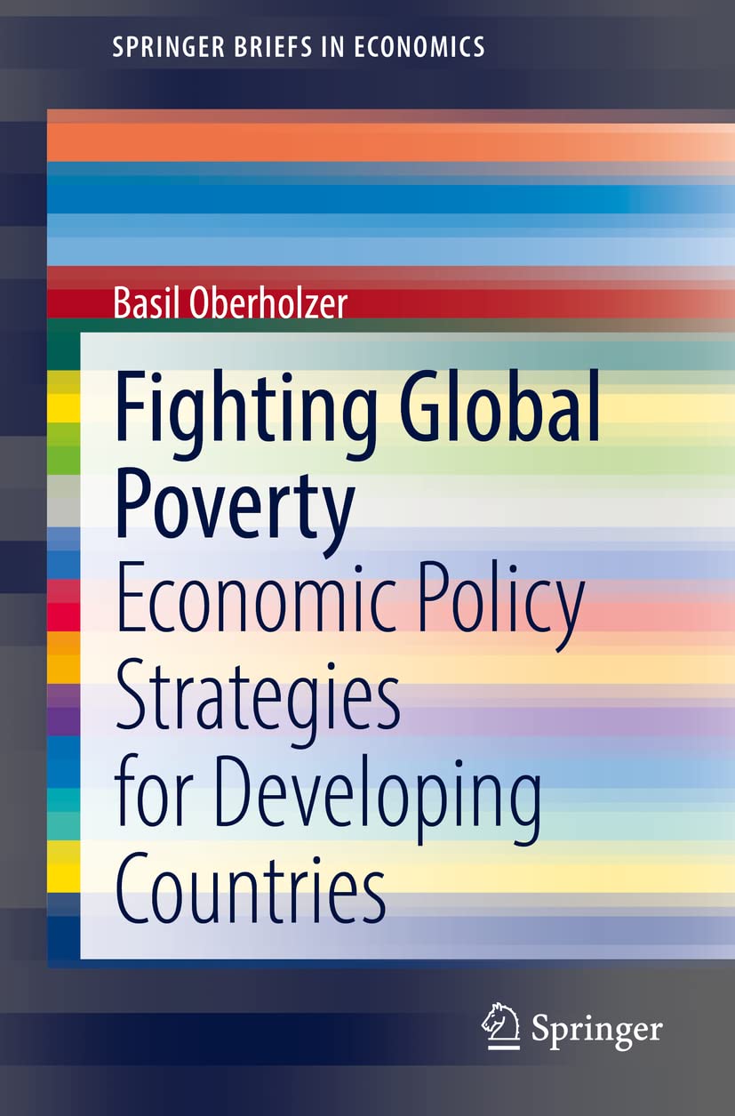 Fighting Global Poverty: Economic Policy Strategies for Developing Countries (PDF/EPUB Version)
