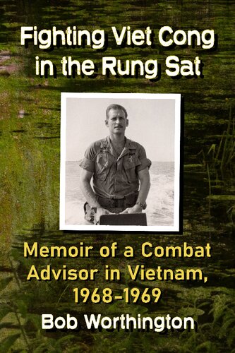 Fighting Viet Cong in the Rung Sat: Memoir of a Combat Advisor in Vietnam, 1968-1969 (PDF/EPUB Version)