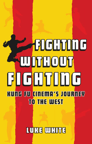 Fighting without Fighting: Kung Fu Cinema's Journey to the West (PDF/EPUB Version)