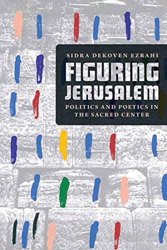 Figuring Jerusalem: Politics and Poetics in the Sacred Center (PDF/EPUB Version)