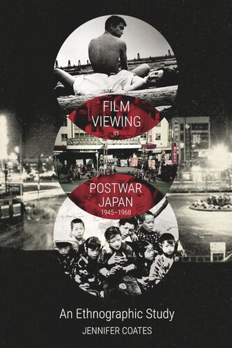Film Viewing in Postwar Japan, 1945-1968: An Ethnographic Study (PDF/EPUB Version)