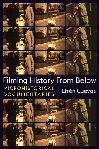 Filming History from Below: Microhistorical Documentaries (Nonfictions) (PDF/EPUB Version)