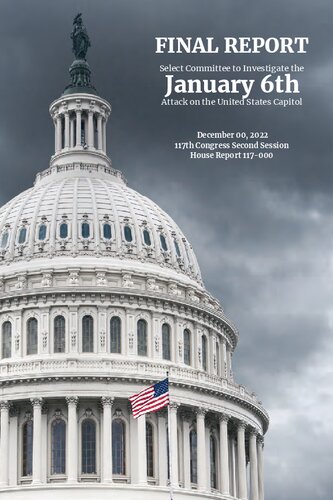 Final Report of the Select Committee to Investigate the January 6th Attack on the United States Capitol (PDF/EPUB Version)