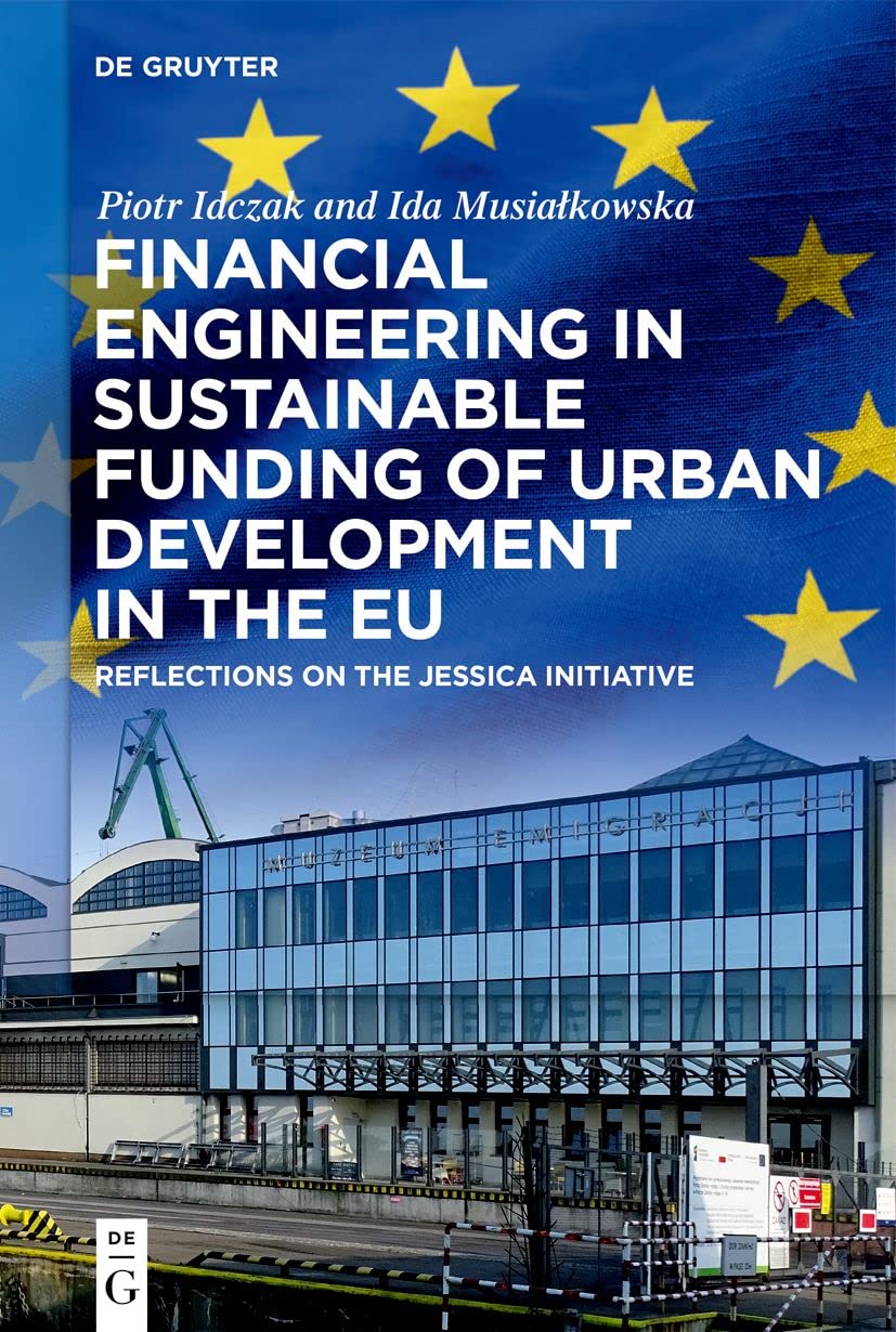 Financial Engineering in Sustainable Funding of Urban Development in the EU: Reflections on the JESSICA Initiative (PDF/EPUB Version)