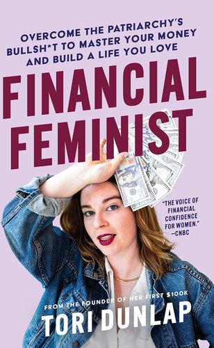 Financial Feminist: Overcome the Patriarchy's Bullsh*t to Master Your Money and Build a Life You Love (PDF/EPUB Version)
