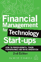Financial management for technology start ups : how to power growth, track performance and drive innovation (PDF/EPUB Version)