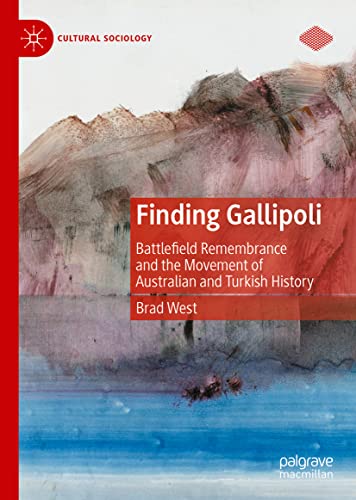 Finding Gallipoli: Battlefield Remembrance and the Movement of Australian and Turkish History (PDF/EPUB Version)