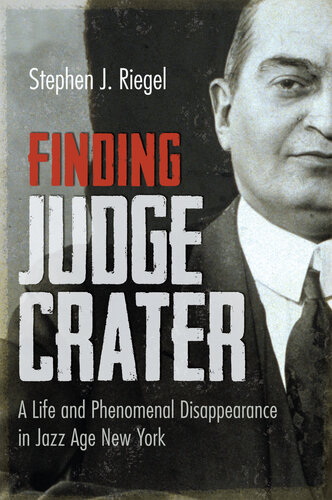 Finding Judge Crater: A Life and Phenomenal Disappearance in Jazz Age New York (PDF/EPUB Version)