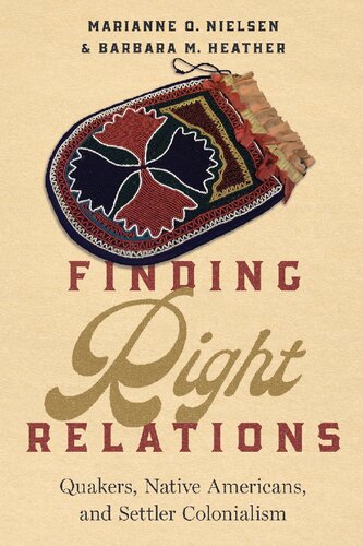 Finding Right Relations Quakers, Native Americans, and Settler Colonialism (PDF/EPUB Version)