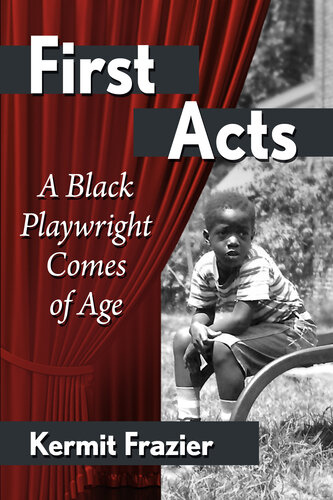 First Acts: A Black Playwright Comes of Age (PDF/EPUB Version)