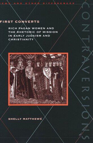 First Converts: Rich Pagan Women and the Rhetoric of Mission in Early Judaism and Christianity (PDF/EPUB Version)