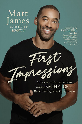First Impressions: Off Screen Conversations with a Bachelor on Race, Family, and Forgiveness (PDF/EPUB Version)