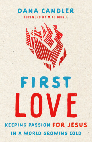 First Love: Keeping Passion for Jesus in a World Growing Cold (PDF/EPUB Version)