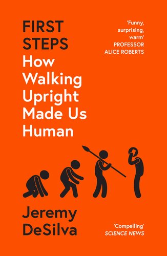 First Steps: How Walking Upright Made Us Human (PDF/EPUB Version)