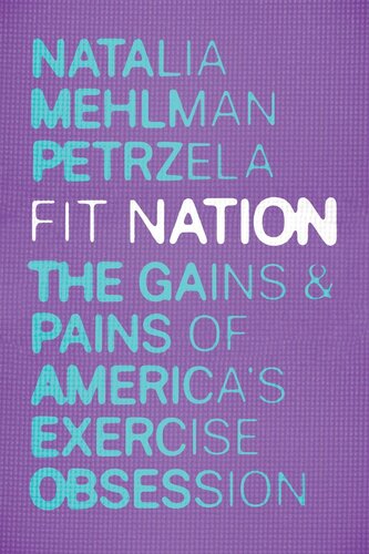 Fit Nation: The Gains and Pains of America's Exercise Obsession (PDF/EPUB Version)