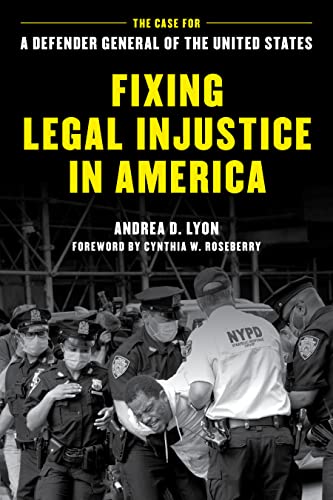 Fixing Legal Injustice in America: The Case for a Defender General of the United States (PDF/EPUB Version)
