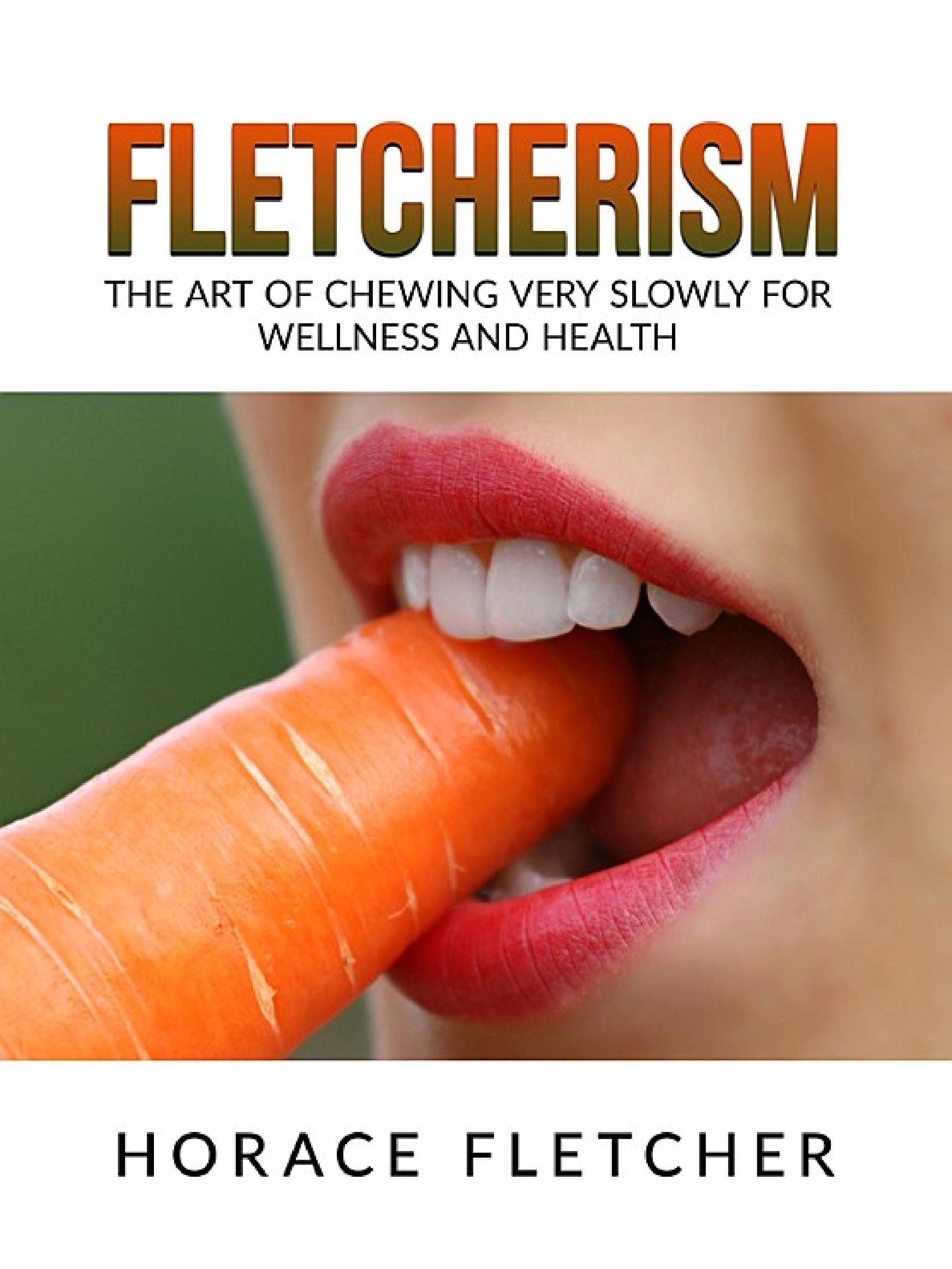 Fletcherism: The Art of Chewing Very Slowly for Wellness and Health (PDF/EPUB Version)