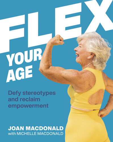 Flex Your Age: Defy Stereotypes and Reclaim Empowerment (PDF/EPUB Version)