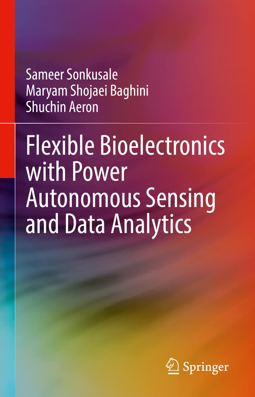 Flexible Bioelectronics with Power Autonomous Sensing and Data Analytics (PDF/EPUB Version)