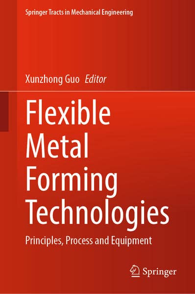 Flexible Metal Forming Technologies: Principles, Process and Equipment (PDF/EPUB Version)