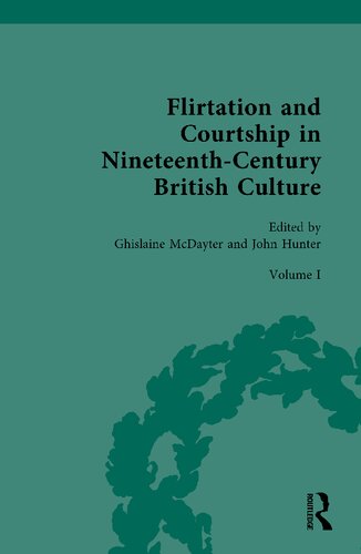 Flirtation and Courtship in Nineteenth-Century British Culture, Volume 1: Female Power and the Rules of Courtship (PDF/EPUB Version)