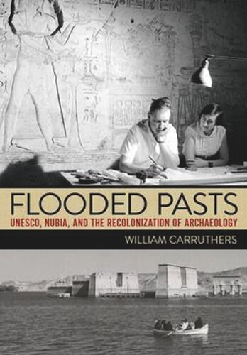 Flooded Pasts: UNESCO, Nubia, and the Recolonization of Archaeology (PDF/EPUB Version)