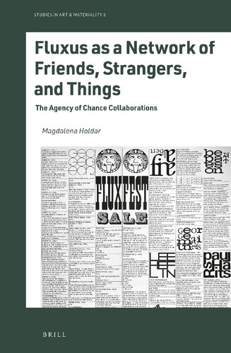 Fluxus As a Network of Friends, Strangers, and Things: The Agency of Chance Collaborations (Studies in Art & Materiality, 6) (PDF/EPUB Version)