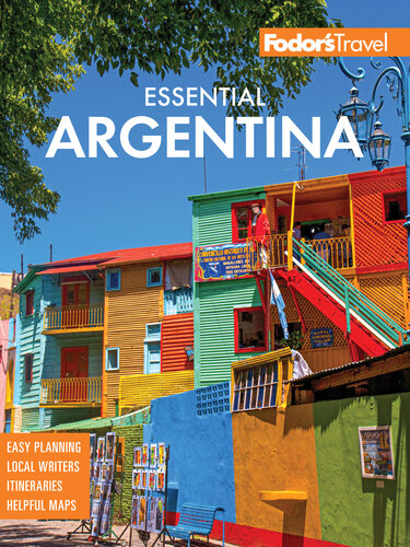 Fodor's Essential Argentina: with the Wine Country, Uruguay & Chilean Patagonia (Full-color Travel Guide) (PDF/EPUB Version)