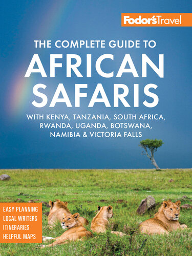 Fodor's The Complete Guide to African Safaris: with South Africa, Kenya, Tanzania, Botswana, Namibia, Rwanda, Uganda, and Victoria Falls (Full-color Travel Guide) (PDF/EPUB Version)
