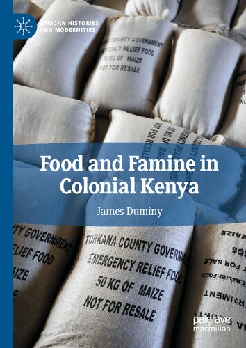 Food and Famine in Colonial Kenya (African Histories and Modernities) (PDF/EPUB Version)